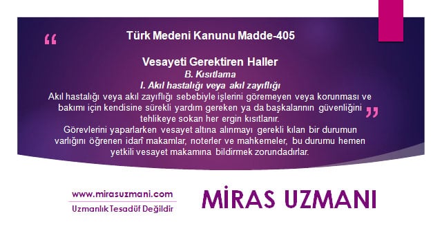 türk medeni kanunu madde 405 vesayeti gerektiren haler kısıtlama akıl hastalığı veya akıl zayıflığı
